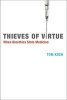 Thieves of Virtue - When Bioethics Stole Medicine (Paperback) - Tom Koch Photo