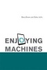 Enjoying Machines (Hardcover) - Barry Brown Photo