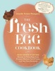 The Fresh Egg Cookbook - From Chicken to Kitchen, Recipes for Using Eggs from Farmers' Markets, Local Farms, and Your Own Backyard (Paperback) - Jennifer Trainer Thompson Photo