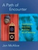 A Path of Encounter - Meditation, Practice, and the Art of Sensing (Paperback) - Jon McAlice Photo