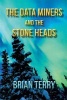 The Data Miners the Stone Heads (Paperback) - Brian Terry Photo