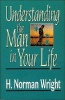 Understanding the Man in Your Life (Paperback) - HNorman Wright Photo