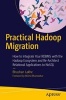 Practical Hadoop Migration 2017 - How to Integrate Your RDBMS with the Hadoop Ecosystem and Re-Architect Relational Applications to NoSQL (Paperback) - Bhushan Lakhe Photo