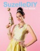 SuzelleDIY: The Book (Paperback) - Ari Kruger Photo