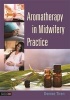 Aromatherapy in Midwifery Practice (Paperback) - Denise Tiran Photo