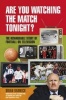 Are You Watching the Match Tonight? - The Remarkable Story of Football on Television (Hardcover, 9) - Brian Barwick Photo