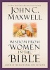 Wisdom from Women in the Bible - Giants of the Faith Speak into Our Lives (Hardcover) - John C Maxwell Photo