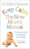 Keep Calm: the New Mum's Manual - Trust Yourself and Enjoy Your Baby (Paperback) - Ellie Cannon Photo