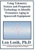 Using Telemetry Science and Prognostic Technology to Identify Premature Aging in Spacecraft Equipment (Paperback) - Len Losik Ph D Photo