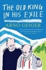 The Old King in His Exile (Paperback) - Arno Geiger Photo