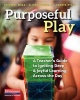 Purposeful Play - A Teacher's Guide to Igniting Deep and Joyful Learning Across the Day (Paperback) - Kristine Mraz Photo