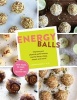 Energy Balls - Improve Your Physical Performance, Mental Focus, Sleep, Mood, and More! (Hardcover) - Christal Sczebel Photo