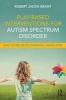 Play-Based Interventions for Autism Spectrum Disorder and Other Developmental Disabilities (Paperback) - Robert Jason Grant Photo