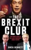 The Brexit Club - The Inside Story of the Leave Campaign's Shock Victory (Paperback) - Owen Bennett Photo