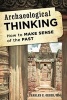 Archaeological Thinking - How to Make Sense of the Past (Paperback) - Charles E Orser Photo