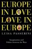 Europe in Love, Love in Europe - Imagination and Politics between the Wars (Hardcover) - Luisa Passerini Photo