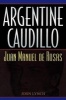 Argentine Caudillo - Juan Manuel De Rosas (Paperback) - John Lynch Photo