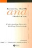 Ethnicity, Health and Health Care - Understanding Diversity, Tackling Disadvantage (Paperback) - Waqar Ahmad Photo