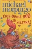 Cockadoodle-Doo, Mr Sultana! (Paperback) - Michael Morpurgo Photo