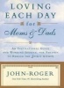 Loving Each Day for Moms and Dads - An Inspirational Guide and Working Journal for Parents to Enrich the Spirit within (Hardcover) - John Roger Photo