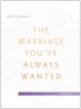 The Marriage You've Always Wanted Small Group Experience Workbook (Paperback, New) - Gary D Chapman Photo