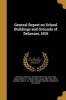 General Report on School Buildings and Grounds of Delaware, 1919 (Paperback) - George D George Drayton 187 Strayer Photo