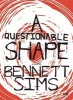 A Questionable Shape (Paperback, New) - Bennett Sims Photo