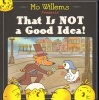 That Is Not a Good Idea! (Hardcover) - Mo Willems Photo