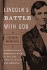 Lincoln's Battle with God - A President's Struggle with Faith and What It Meant for America (Hardcover) - Stephen Mansfield Photo