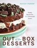 Out of the Box Desserts - Simply Spectacular, Semi-Homemade Sweets (Hardcover) - Hayley Parker Photo