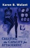 Creating the Capacity for Attachment - Treating Addictions and the Alienated Self (Hardcover) - Karen B Walant Photo