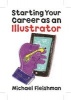 Starting Your Career as an Illustrator (Paperback) - Michael Fleishman Photo