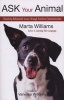 Ask Your Animal - Resolving Animal Behavioral Issues Through Intuitive Communication (Paperback) - Marta Williams Photo