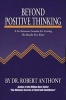 Beyond Positive Thinking - A No-Nonsense Formula For Getting The Results You Want (Paperback) - Robert Anthony Photo