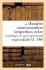 La Monarchie Constitutionnelle Et La Republique, Ou Les Avantages Du Gouvernement Representatif (French, Paperback) - Sans Auteur Photo