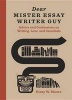 Dear Mister Essay Writer Guy - Advice and Confessions on Writing, Love and Cannibals (Hardcover) - Dinty W Moore Photo