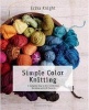 Simple Color Knitting - A Complete How-To-Knit-With-Color Workshop with 20 Projects (Paperback) - Erika Knight Photo