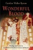 Wonderful Blood - Theology and Practice in Late Medieval Northern Germany and Beyond (Paperback) - Caroline Walker Bynum Photo