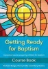 Getting Ready for Baptism Course Book - A Practical Course Preparing Children for Baptism (Paperback) - Richard Burge Photo