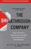 The Breakthrough Company - How Everyday Companies Become Extraordinary Performers (Paperback) - Keith R McFarland Photo