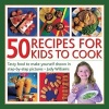 50 Recipes for Kids to Cook - Tasty Food to Make Yourself Shown in Step-by-step Pictures (Hardcover) - Judy Williams Photo