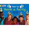 Collins Big Cat - How to Have a Party: Band 03/Yellow (Paperback, American English ed) - Susan Gates Photo