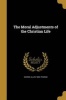 The Moral Adjustments of the Christian Life (Paperback) - George Allen 1868 Pegram Photo