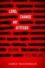 Lord, Change My Attitude - Before It's Too Late (Paperback) - James MacDonald Photo