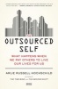 The Outsourced Self - What Happens When We Pay Others to Live Our Lives for Us (Paperback) - Arlie Russell Hochschild Photo