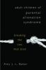 Adult Children of Parental Alienation Syndrome - Breaking the Ties That Bind (Hardcover) - Amy J L Baker Photo