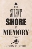 The Silent Shore of Memory (Paperback) - John C Kerr Photo