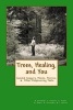 Trees, Healing, and You - Guided Imagery, Poems, Stories, & Other Empowering Tools (Paperback) - Kimberly Burnham Photo