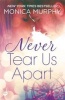 Never Tear Us Apart (Paperback) - Monica Murphy Photo