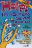 Help! I'm a Sunday School Teacher - 50 Ways to Make Sunday School Come Alive (Paperback) - Ray Johnston Photo